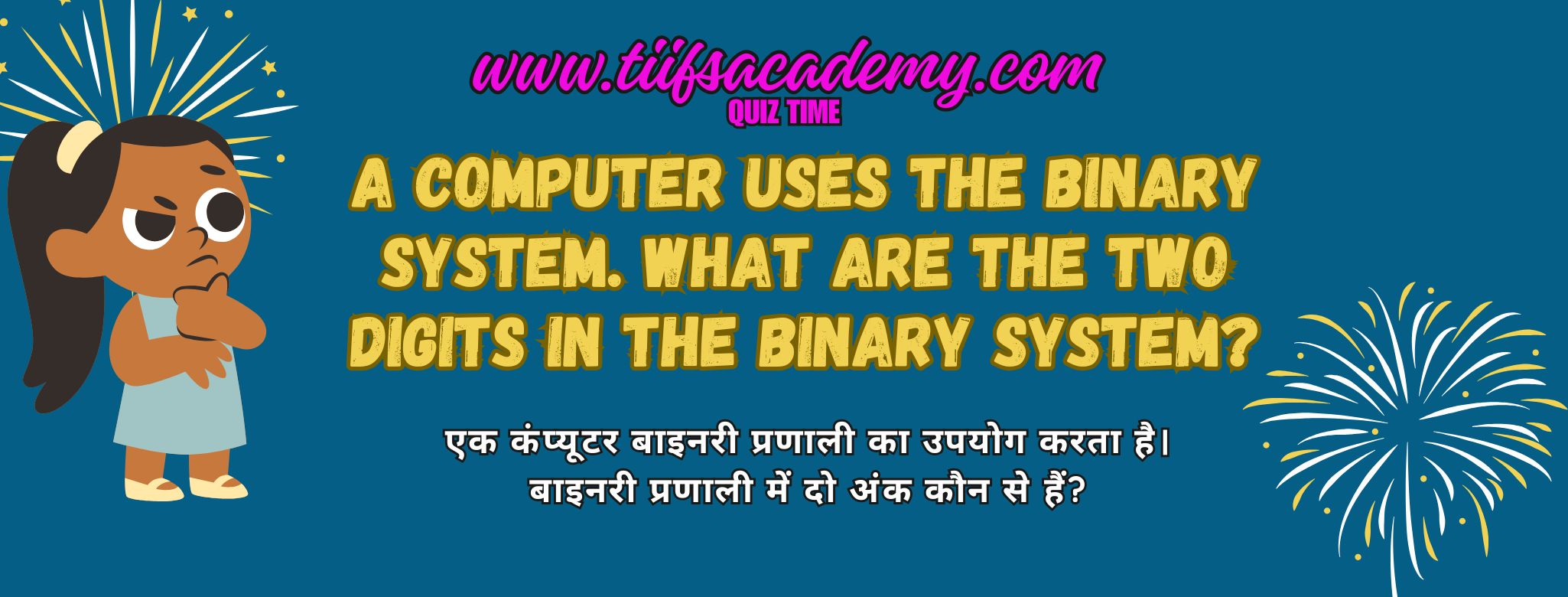 A computer uses the binary system. What are the two digits in the binary system?