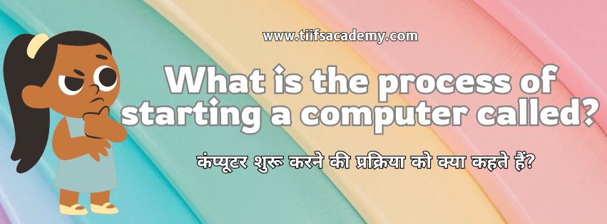 What is the process of starting a computer called?