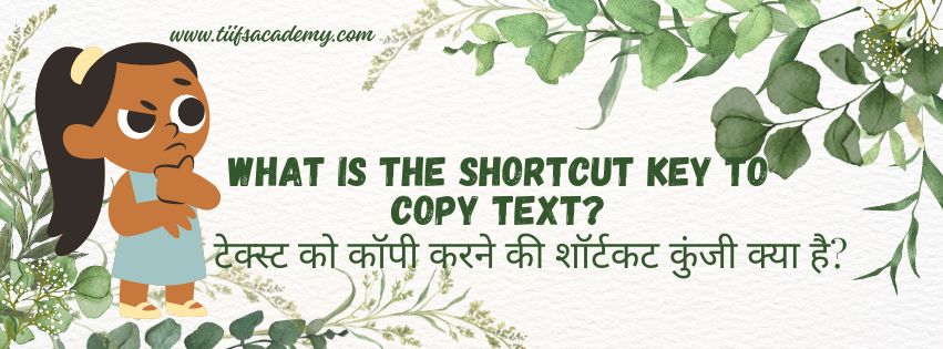 What is the shortcut key to copy text?